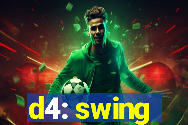 d4: swing